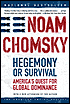 Hegemony or Survival: America's Quest for Global Dominance (The American Empire Project) - Noam Chomsky