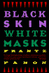 Black Skin, White Masks, Frantz Fanon, Charles L. Markmann (Translator)